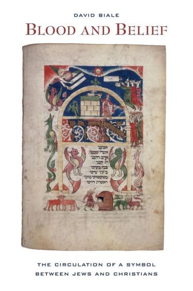 Blood and Belief: The Circulation of a Symbol between Jews and Christians - David Biale - Books - University of California Press - 9780520257986 - October 23, 2007