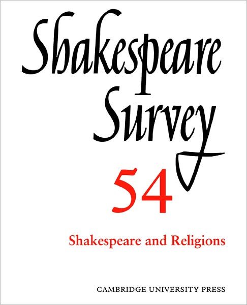 Shakespeare Survey: Volume 54, Shakespeare and Religions - Shakespeare Survey - Peter Holland - Kirjat - Cambridge University Press - 9780521023986 - torstai 23. helmikuuta 2006
