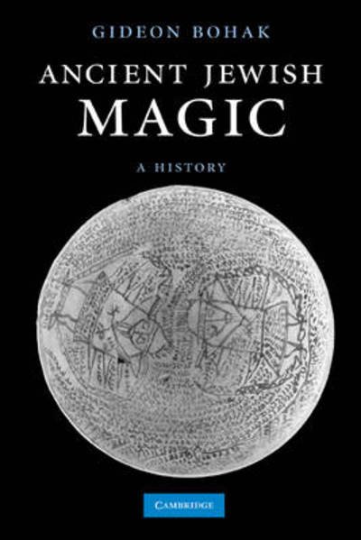 Cover for Bohak, Gideon (Tel-Aviv University) · Ancient Jewish Magic: A History (Taschenbuch) (2011)