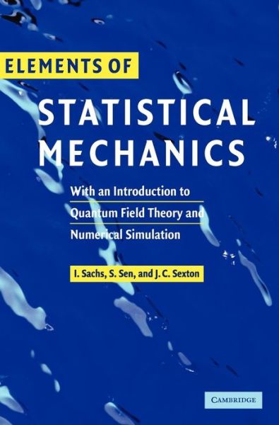 Cover for Sachs, Ivo (Ludwig-Maximilians-Universitat Munchen) · Elements of Statistical Mechanics: With an Introduction to Quantum Field Theory and Numerical Simulation (Hardcover Book) (2006)