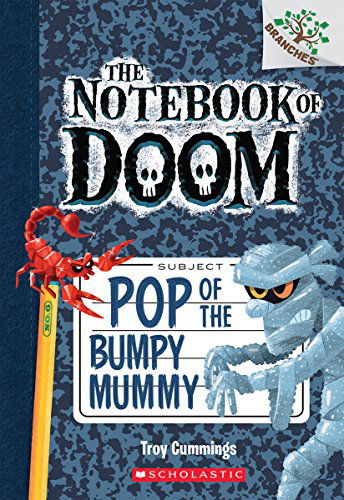 Cover for Troy Cummings · Pop of the Bumpy Mummy: A Branches Book (The Notebook of Doom #6) - The Notebook of Doom (Paperback Book) (2014)