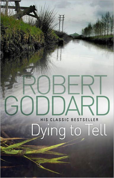 Dying To Tell - Robert Goddard - Libros - Transworld Publishers Ltd - 9780552164986 - 13 de octubre de 2011