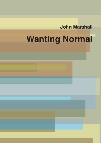 Cover for John Marshall · Wanting Normal (Paperback Book) (2009)
