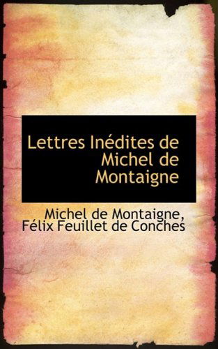 Cover for Michel De Montaigne · Lettres Inédites De Michel De Montaigne (Hardcover bog) [French edition] (2008)