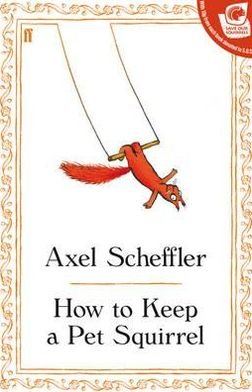 Cover for Axel Scheffler · How to Keep a Pet Squirrel (Inbunden Bok) [Main edition] (2010)