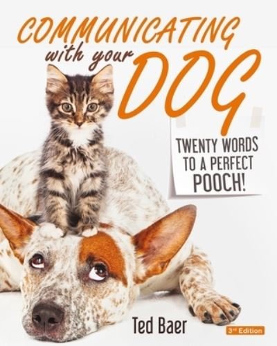 Cover for Ted Baer · Communicating with Your Dog: Twenty Words to a Perfect Pooch! (Paperback Book) (2021)