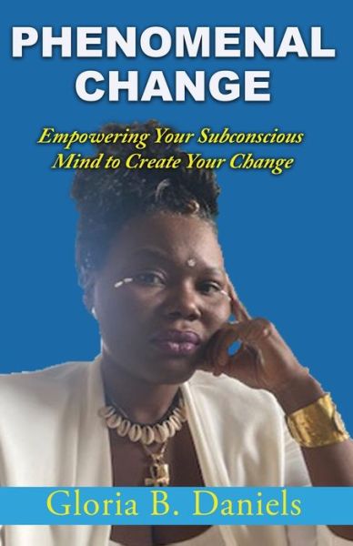 Phenominal Change - Gloria Daniels - Books - Her Horizon Publishing House - 9780578962986 - August 18, 2021