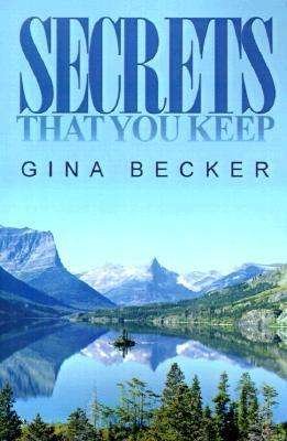 Secrets That You Keep - Gina Becker - Bøger - iUniverse - 9780595099986 - 1. august 2000