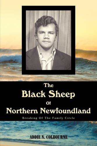 Cover for Addie N. Colbourne · The Black Sheep of Northern Newfoundland: Breaking of the Family Circle (Hardcover Book) (2009)
