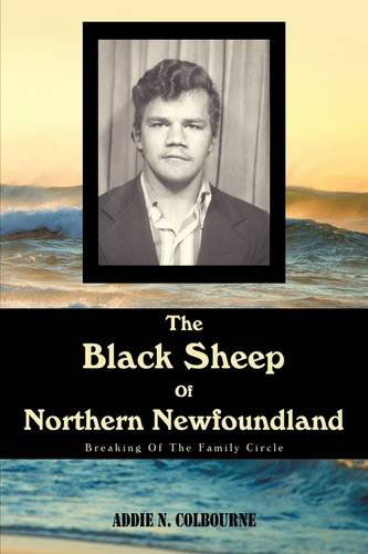 Cover for Addie N. Colbourne · The Black Sheep of Northern Newfoundland: Breaking of the Family Circle (Gebundenes Buch) (2009)