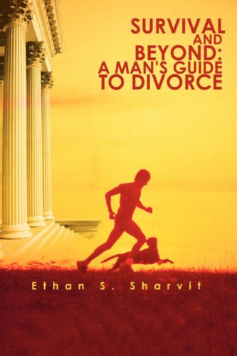 Cover for Ethan Sharvit · Survival and Beyond: a Man¿s Guide to Divorce: a Man's Survival Guide to Divorce (Paperback Book) (2008)