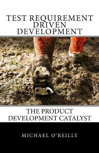 Cover for Michael O'reilly · Test Requirement Driven Development: the Product Development Catalyst (Paperback Book) (2013)