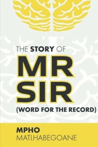 Cover for Mpho Matlhabegoane · The Story Of MrSir (Paperback Book) (2020)