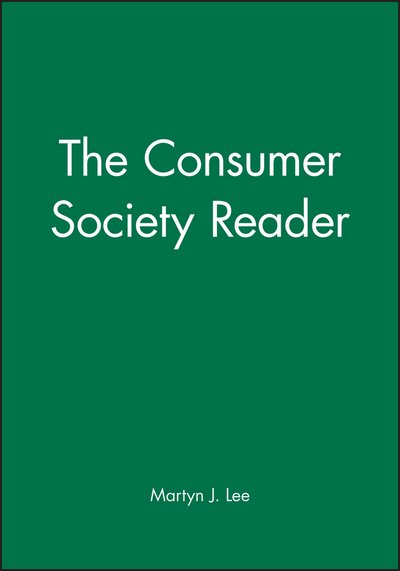 The Consumer Society Reader - Lee - Kirjat - John Wiley and Sons Ltd - 9780631207986 - perjantai 24. joulukuuta 1999