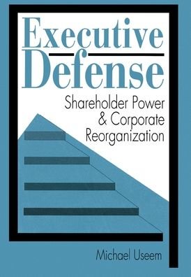 Cover for Michael Useem · Executive Defense: Shareholder Power and Corporate Reorganization (Hardcover Book) (1993)