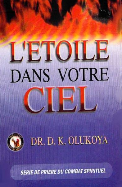 Cover for Dr D K Olukoya · L'etoile Dans Votre Ciel (Paperback Book) (2015)