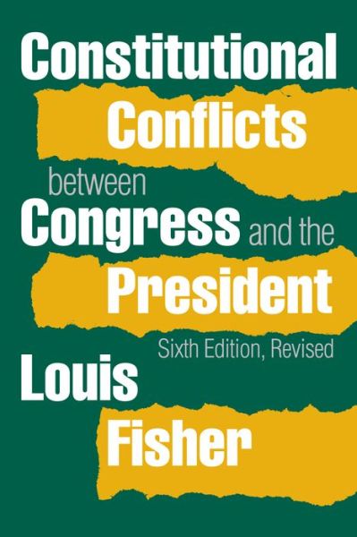 Constitutional Conflicts Between Congress and the President - Louis Fisher - Livros - University Press of Kansas - 9780700619986 - 30 de agosto de 2014