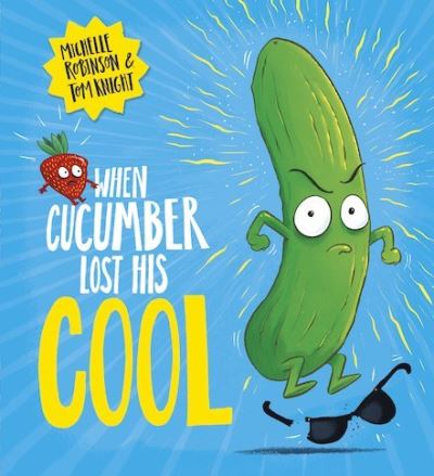 When Cucumber Lost His Cool (PB) - Michelle Robinson - Livres - Scholastic - 9780702305986 - 5 août 2021