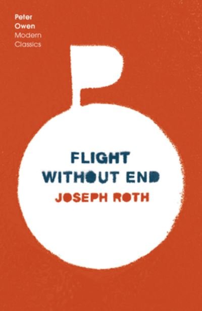 Flight Without End - Joseph Roth - Bøker - Peter Owen Publishers - 9780720620986 - 4. oktober 2022
