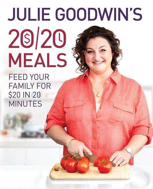 Cover for Julie Goodwin · Julie Goodwin's 20/20 Meals: Feed your family for $20 in 20 minutes (Hardcover Book) (2014)