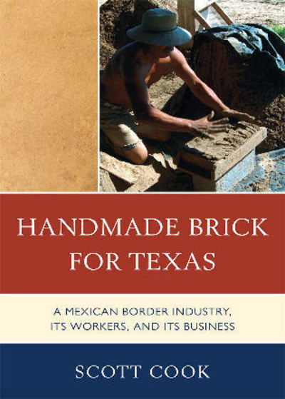 Cover for Scott Cook · Handmade Brick for Texas: A Mexican Border Industry, Its Workers, and Its Business (Taschenbuch) (2010)