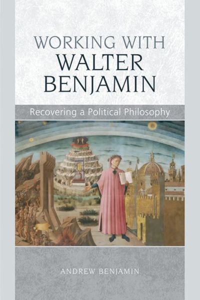 Cover for Andrew Benjamin · Working with Walter Benjamin: Recovering a Political Philosophy (Paperback Book) (2013)