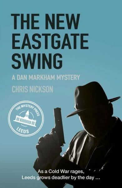 Cover for Chris Nickson · The New Eastgate Swing: A Dan Markham Mystery (Book 2) (Paperback Book) (2016)
