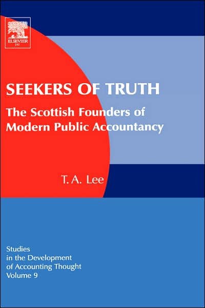 Cover for T a Lee · Seekers of Truth: The Scottish Founders of Modern Public Accountancy - Studies in the Development of Accounting Thought (Gebundenes Buch) (2006)
