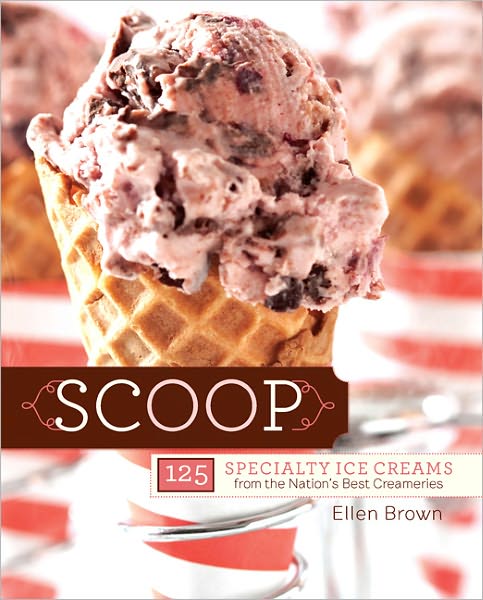 Cover for Ellen Brown · Scoop: 125 Specialty Ice Creams from the Nation's Best Creameries (Paperback Book) (2011)