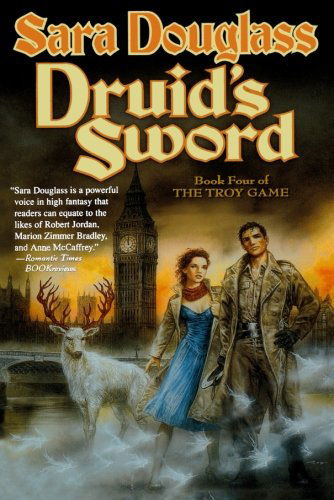 Druid's Sword: Book Four of the Troy Game - Sara Douglass - Książki - Tor Books - 9780765337986 - 1 maja 2007