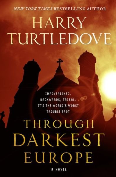 Cover for Harry Turtledove · Through Darkest Europe: A Novel (Gebundenes Buch) (2018)