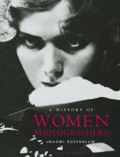 Cover for Naomi Rosenblum · A History of Women Photographers (Hardcover Book) [Third edition] (2010)