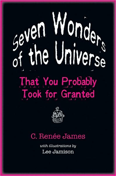 Cover for James, C. Renee (Sam Houston State University) · Seven Wonders of the Universe That You Probably Took for Granted (Taschenbuch) (2010)