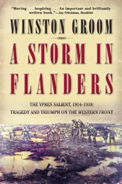 Cover for Winston Groom · A Storm in Flanders: the Ypres Salient, 1914-1918: Tragedy and Triumph on the Western Front (Taschenbuch) [First Trade Paper edition] (2003)