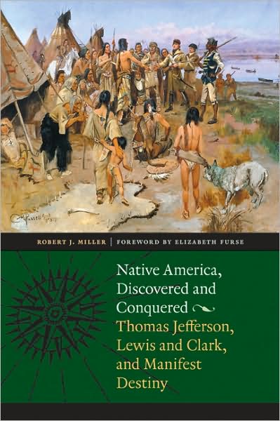 Cover for Robert J. Miller · Native America, Discovered and Conquered: Thomas Jefferson, Lewis and Clark, and Manifest Destiny (Taschenbuch) (2008)