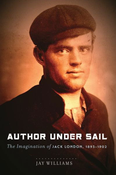 Cover for James Williams · Author Under Sail: The Imagination of Jack London, 1893-1902 (Pocketbok) (2017)