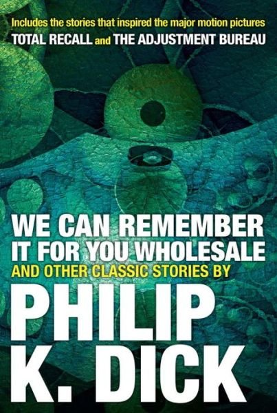 Cover for Philip K. Dick · We Can Remember It For You Wholesale And Other Stories (Pocketbok) (2017)