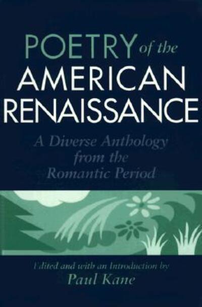 Poetry of the American Renaissance - Paul Kane - Książki - George Braziller - 9780807613986 - 1 sierpnia 1995