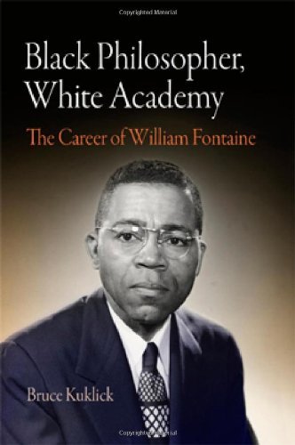 Cover for Bruce Kuklick · Black Philosopher, White Academy: The Career of William Fontaine (Gebundenes Buch) (2008)