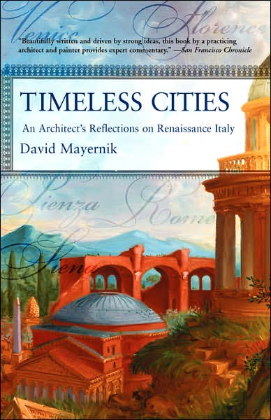 Cover for David Mayernik · Timeless Cities: An Architect's Reflections on Renaissance Italy (Paperback Book) [New edition] (2005)