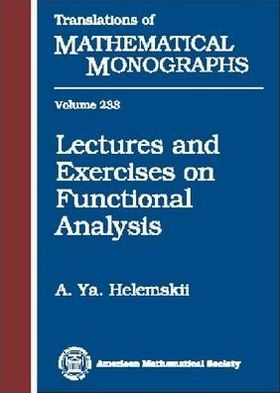 Lectures and Exercises on Functional Analysis - Translations of Mathematical Monographs - A. Ya Helemskii - Books - American Mathematical Society - 9780821840986 - August 30, 2006