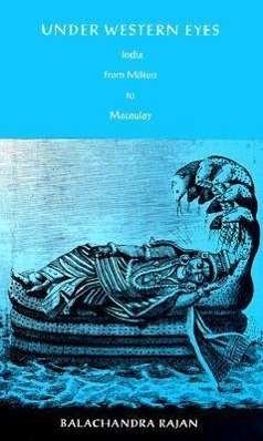 Cover for Balachandra Rajan · Under Western Eyes: India from Milton to Macaulay (Pocketbok) (1999)