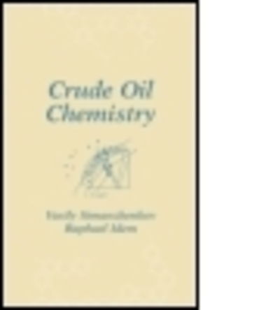 Cover for Simanzhenkov, Vasily (University Duisburg-Essen, Duisburg, Germany) · Crude Oil Chemistry (Hardcover Book) (2003)