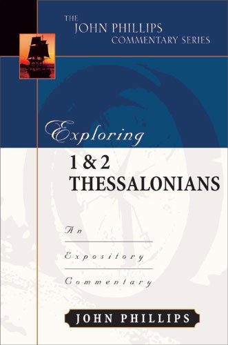 Cover for John Phillips · Exploring 1 &amp; 2 Thessalonians – An Expository Commentary (Hardcover Book) (2005)