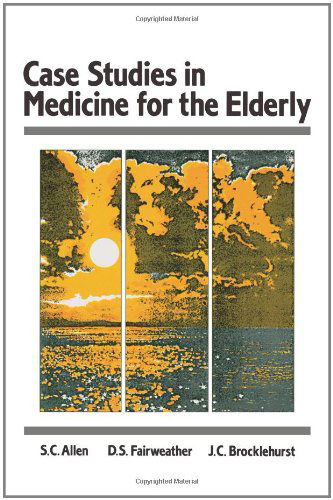 Case Studes in Medicine for the Elderly - S.C. Allen - Books - Kluwer Academic Publishers Group - 9780852006986 - October 31, 1987
