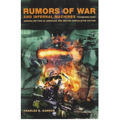 Cover for Charles Gannon · Rumors of War and Infernal Machines: Technomilitary Agenda-Setting in American and British Speculative Fiction - Liverpool Science Fiction Texts &amp; Studies (Hardcover Book) (2003)