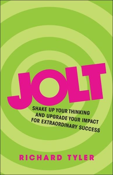Cover for Richard Tyler · Jolt: Shake Up Your Thinking and Upgrade Your Impact for Extraordinary Success (Paperback Book) (2015)