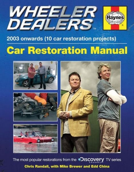 Wheeler Dealers Car Restoration Manual: 2003 onwards (10 car restoration projects) - Chris Randall - Kirjat - Haynes Publishing Group - 9780857337986 - sunnuntai 15. maaliskuuta 2015