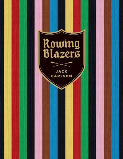 Cover for Jack Carlson · Rowing Blazers: Revised and Expanded Edition (Hardcover Book) (2024)