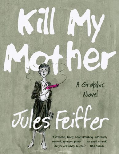 Cover for Jules Feiffer · Kill My Mother (Limited Edition): a Graphic Novel (Inbunden Bok) [Limited edition] (2014)